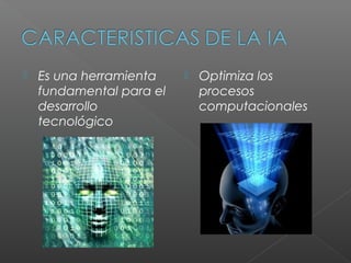    Es una herramienta       Optimiza los
    fundamental para el       procesos
    desarrollo                computacionales
    tecnológico
 