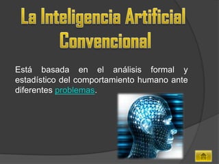 Está basada en el análisis formal y
estadístico del comportamiento humano ante
diferentes problemas.
 