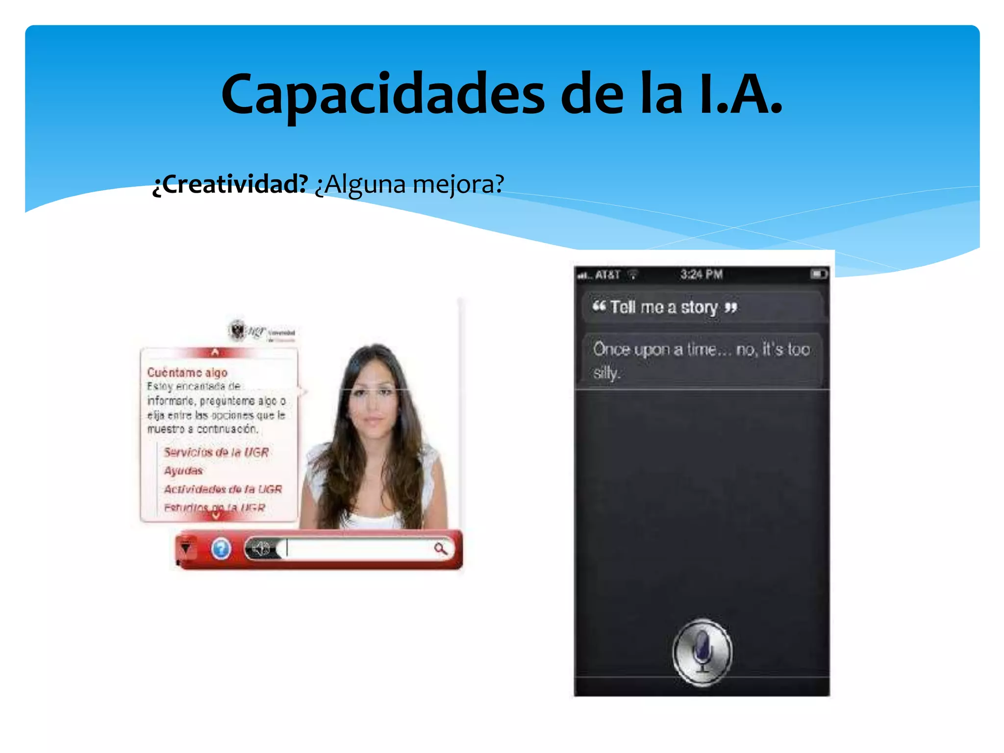 Capacidades de la I.A.
¿Creatividad? ¿Alguna mejora?
 