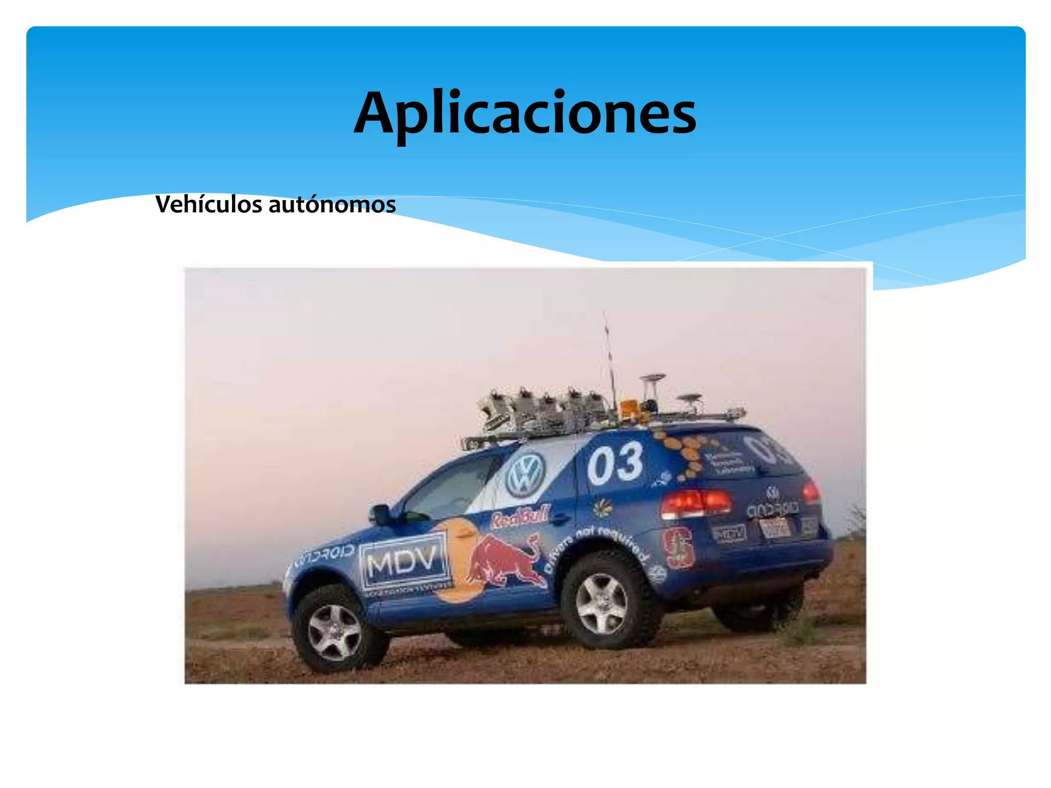 Aplicaciones
Vehículos autónomos
 