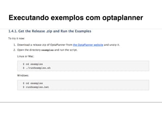 Executando exemplos com optaplanner
 