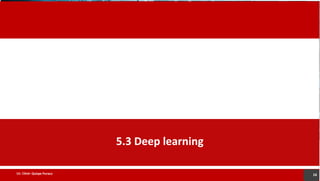 5.3 Deep learning
16
Lic. César Quispe Puraca
 