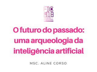 O futuro do passado: uma arqueologia da inteligência artificial | PDF