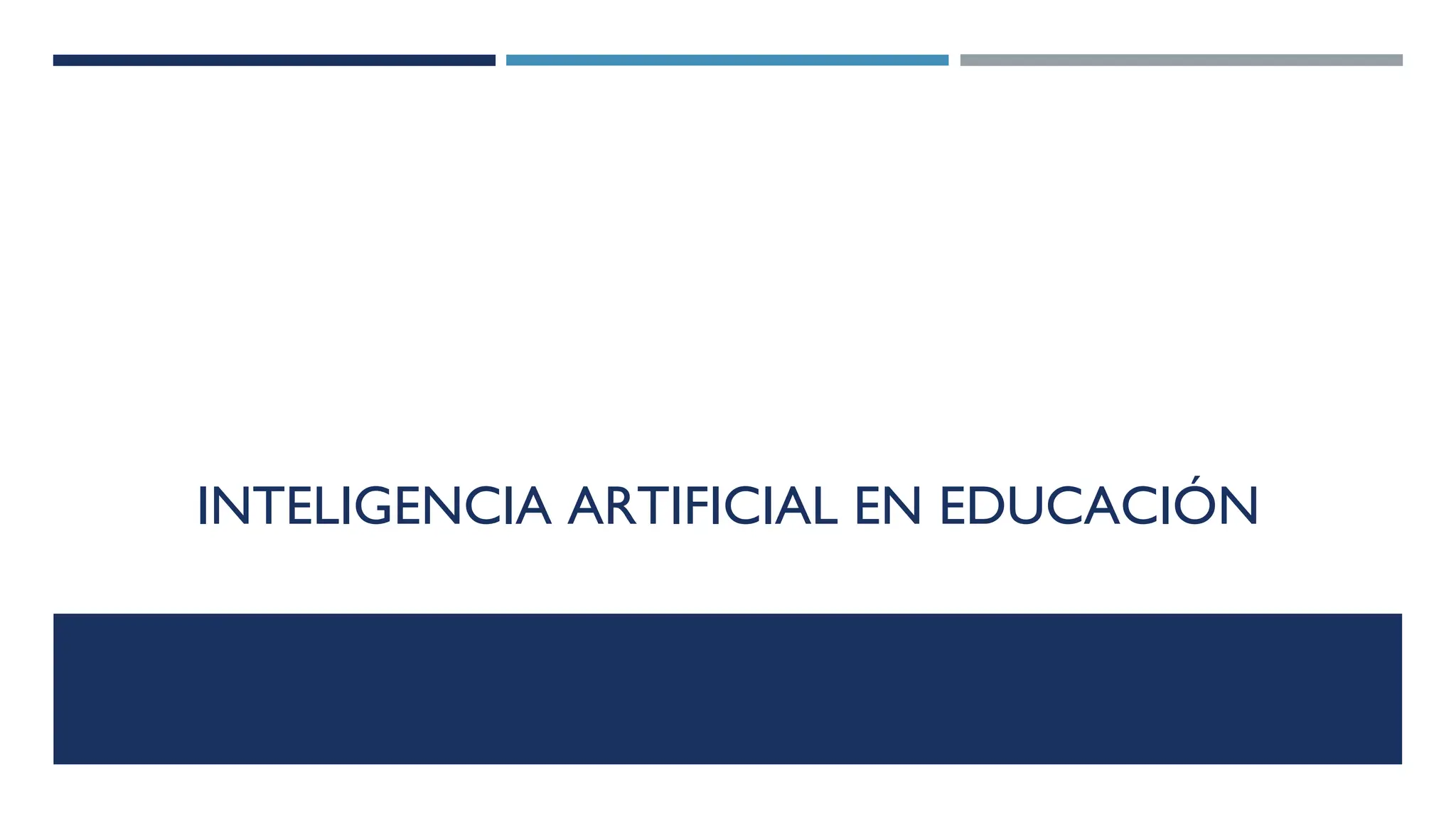 INTELIGENCIA ARTIFICIAL EN EDUCACIÓN
 