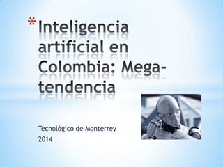 Tecnológico de Monterrey
2014
*
 