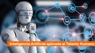 Inteligencia Artificial aplicada al Talento Humano
 