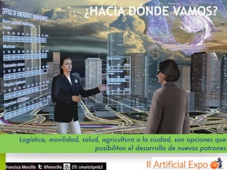 20
Logística, movilidad, salud, agricultura o la ciudad, son opciones que
posibilitan el desarrollo de nuevos patrones
¿HACIA DÓNDE VAMOS?
 