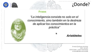 Ernesto Quiñones Azcárate
COO - Eq Soft
COO & Sales - Logos Technology
ernesto@logos.technology
MATERIALCONFIDENCIALLOGOSTECHNOLOGY-2017 LOGOS TECHNOLOGIES es una empresa del grupo EQ SOFT
¿Donde?
 