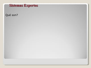 Sistemas Expertos Qué son? 