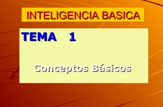 INTELIGENCIA BASICA ,[object Object],[object Object]