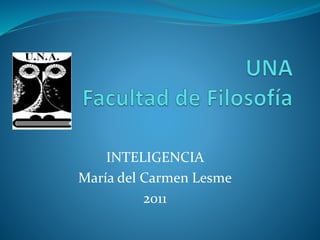 INTELIGENCIA
María del Carmen Lesme
2011
 