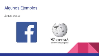 Algunos Ejemplos
Ámbito Virtual
 