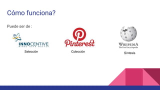 Cómo funciona?
Puede ser de :
Selección Colección Síntesis
 