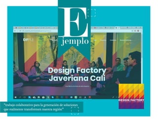 J A V E R I A N A C O L O M B I A
“trabajo colaborativo para la generación de soluciones
que realmente transformen nuestra región”
jemplo
 
