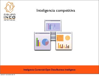 Inteligencia competitiva

Inteligencia Comercial-Open Data-Business Intelligence
jueves 31 de octubre de 13

 