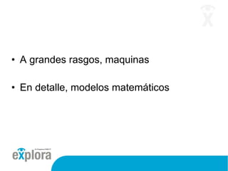 A grandes rasgos, maquinas En detalle, modelos matemáticos 