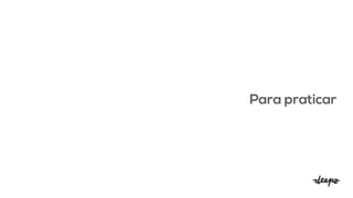 Para praticar
 