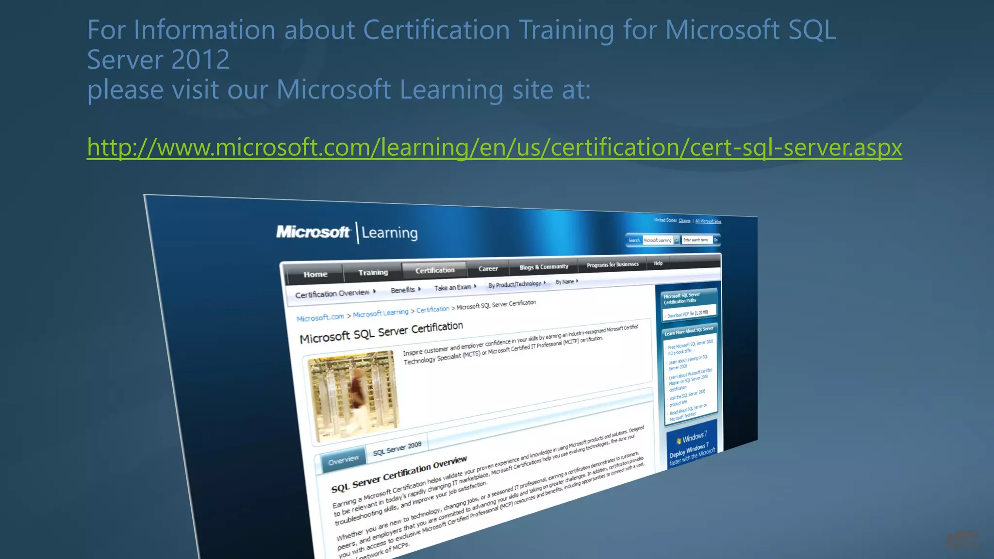 For Information about Certification Training for Microsoft SQL
Server 2012
please visit our Microsoft Learning site at:

http://www.microsoft.com/learning/en/us/certification/cert-sql-server.aspx
 