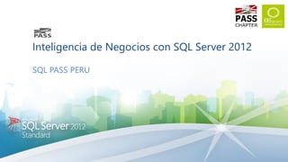 Inteligencia de Negocios con SQL Server 2012

SQL PASS PERU
 