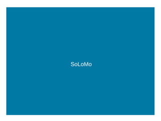 SoLoMo
 