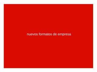 nuevos formatos de empresa
 
