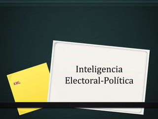 Inteligencia
Electoral-Política
 