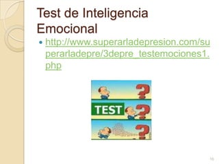 Test de Inteligencia Emocionalhttp://www.superarladepresion.com/superarladepre/3depre_testemociones1.php10