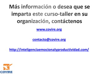 www.covire.org
contacto@covire.org
http://inteligenciaemocionalyproductividad.com/
 
