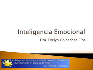 Dra. Evelyn Goicochea Ríos 