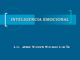 Lic.  Jorge Vicente Hidalgo Limón INTELIGENCIA EMOCIONAL  