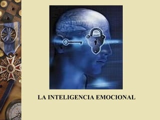 LA INTELIGENCIA EMOCIONAL
 