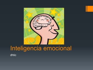 Inteligencia emocional
dhtic

 