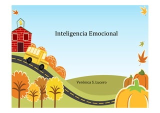 Inteligencia Emocional
Verónica S. Lucero
 