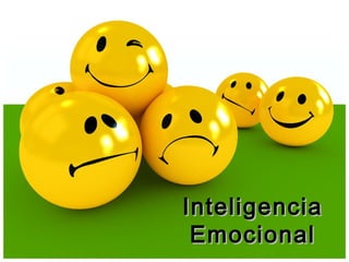 InteligenciaInteligencia
EmocionalEmocional
 