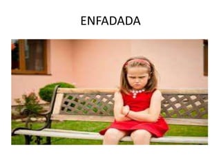 ENFADADA
 