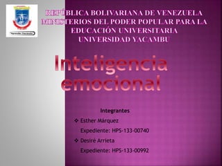 Integrantes
 Esther Márquez
Expediente: HPS-133-00740
 Desiré Arrieta
Expediente: HPS-133-00992
 