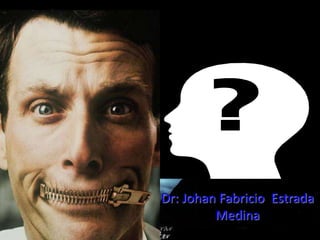Dr: Johan Fabricio Estrada
Medina
Aprender a Vivir Mejor®
 