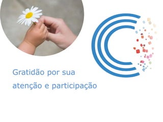 Gratidão por sua
atenção e participação
 