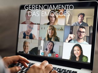 GERENCIAMENTO
DAS EMOÇÕES