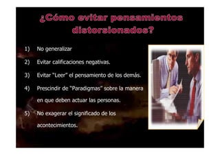 DR. EDGAR ESLAVA ARNAO 41
1) No generalizar
2) Evitar calificaciones negativas.
3) Evitar “Leer” el pensamiento de los demás.
4) Prescindir de “Paradigmas” sobre la manera
en que deben actuar las personas.
5) No exagerar el significado de los
acontecimientos.
 