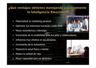 DR. EDGAR ESLAVA ARNAO 43
• Potencializar tu marketing personal
• Optimizar tus relaciones humanas a todo nivel.
• Mayor ascendencia y liderazgo.
• Incremento de la credibilidad ante tus jefes y colaboradores.
• Influencia muy efectiva en las personas.
• Incremento de la autoestima.
• Mejorará la salud física y mental.
• Mejora la calidad de vida.
• Mayor capacidad para ser auténtico
 