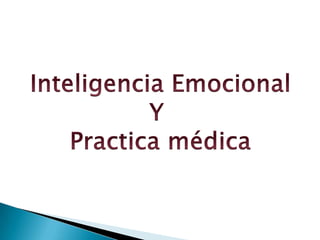 Inteligencia Emocional Y  Practica médica 