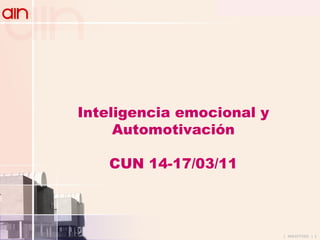 Inteligencia emocional y Automotivación CUN 14-17/03/11 