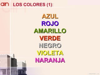 AZUL ROJO AMARILLO VERDE NEGRO VIOLETA NARANJA LOS   COLORES (1) :   