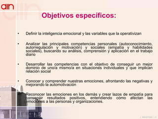Objetivos específicos: <ul><li>Definir la inteligencia emocional y las variables que la operativizan </li></ul><ul><li>Ana...