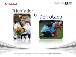 Actividad…

     Triunfador
                  o Derrotado
 