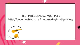 TEST INTELIGENCIAS MÚLTIPLES
http://ceca.uaeh.edu.mx/multimedia/inteligencias/
 
