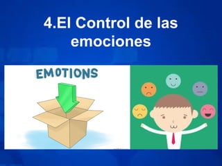 4.El Control de las
emociones
 