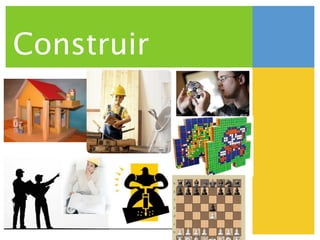 Construir
 
