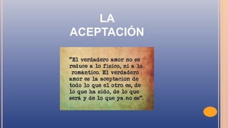 LA
ACEPTACIÓN
 